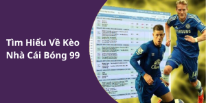 Tìm Hiểu Về Kèo Nhà Cái Bóng 99