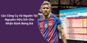 Các Công Cụ Và Nguồn Tài Nguyên Hữu Ích Cho Nhận Định Bóng Đá