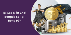 Tại Sao Nên Chơi Bongda So Tại Bóng 99