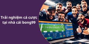 Trải nghiệm cá cược tại nhà cái bong99