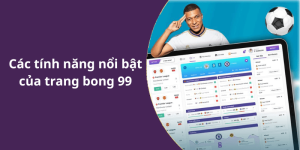 Các tính năng nổi bật của trang bong 99