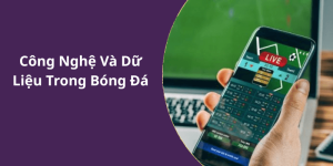Công Nghệ Và Dữ Liệu Trong Bóng Đá