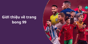 Giới thiệu về trang bong 99