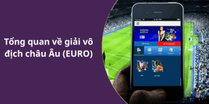 Tổng quan về giải vô địch châu Âu (EURO)