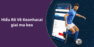 Hiểu Rõ Về Keonhacai giai ma keo