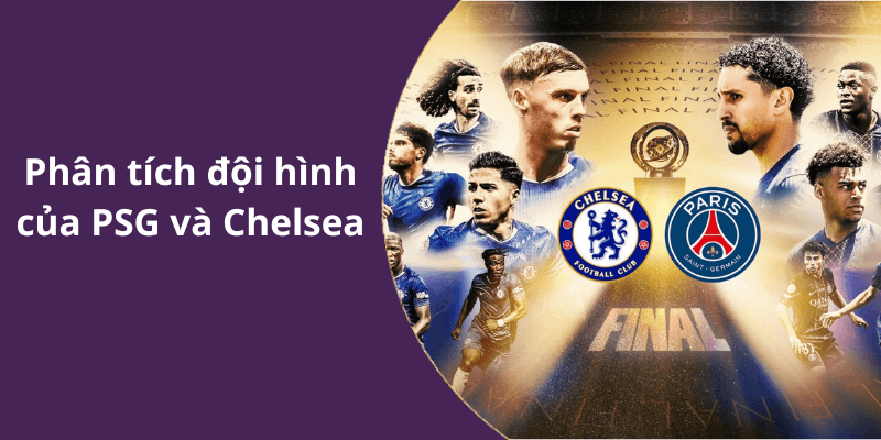 Phân tích đội hình của PSG và Chelsea