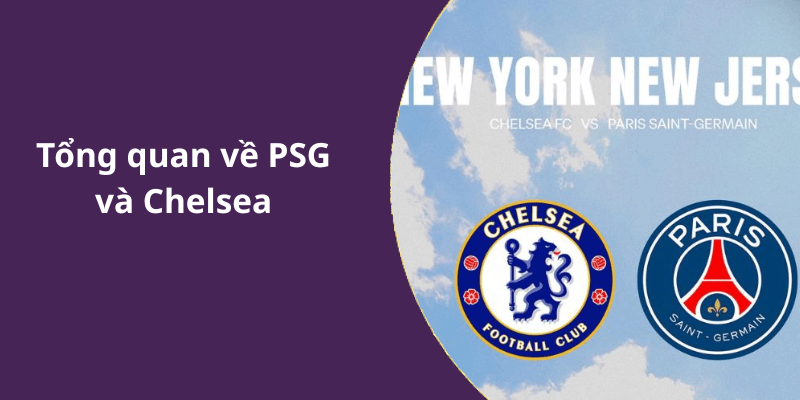 Tổng quan về PSG và Chelsea