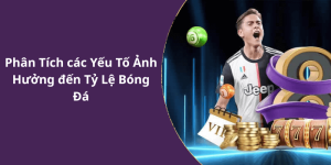 Phân Tích các Yếu Tố Ảnh Hưởng đến Tỷ Lệ Bóng Đá